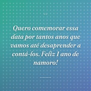 Quero comemorar essa data por tantos anos que vamos até desaprender a contá-los. Feliz 1 ano de namoro!