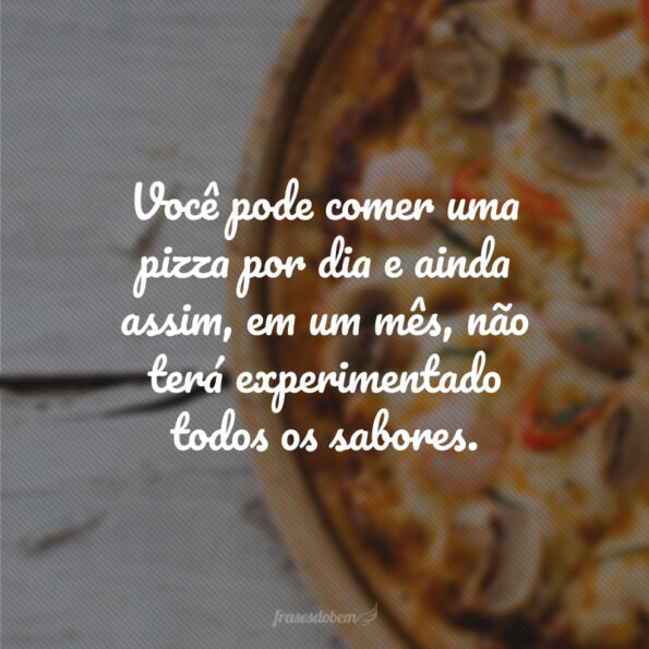 50 frases de pizza para quem ama essa comida irresistível