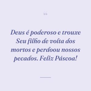 Deus é poderoso e trouxe Seu filho de volta dos mortos e perdoou nossos pecados. Feliz Páscoa!