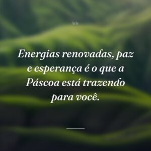 Energias renovadas, paz e esperança é o que a Páscoa está trazendo para você.