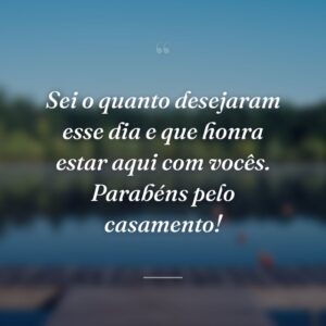 Sei o quanto desejaram esse dia e que honra estar aqui com vocês. Parabéns pelo casamento!
