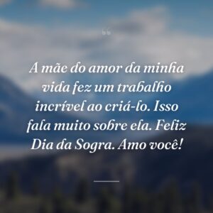 A mãe do amor da minha vida fez um trabalho incrível ao criá-lo. Isso fala muito sobre ela. Feliz Dia da Sogra. Amo você!