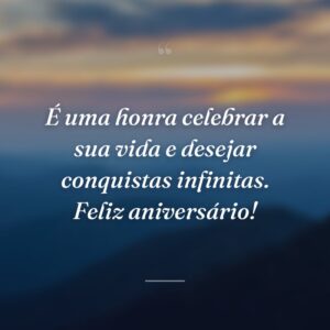 É uma honra celebrar a sua vida e desejar conquistas infinitas. Feliz aniversário!
