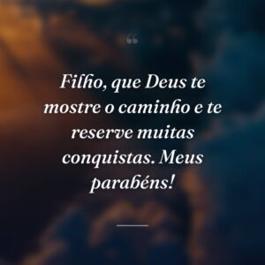 Filho, que Deus te mostre o caminho e te reserve muitas conquistas. Meus parabéns!