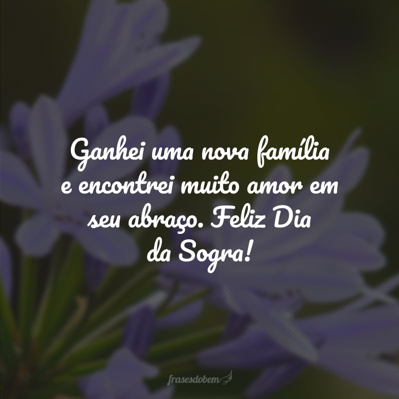 Ganhei uma nova família e encontrei muito amor em seu abraço. Feliz Dia da Sogra!