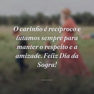 O carinho é recíproco e lutamos sempre para manter o respeito e a amizade. Feliz Dia da Sogra!