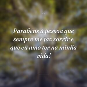 Parabéns à pessoa que sempre me faz sorrir e que eu amo ter na minha vida!