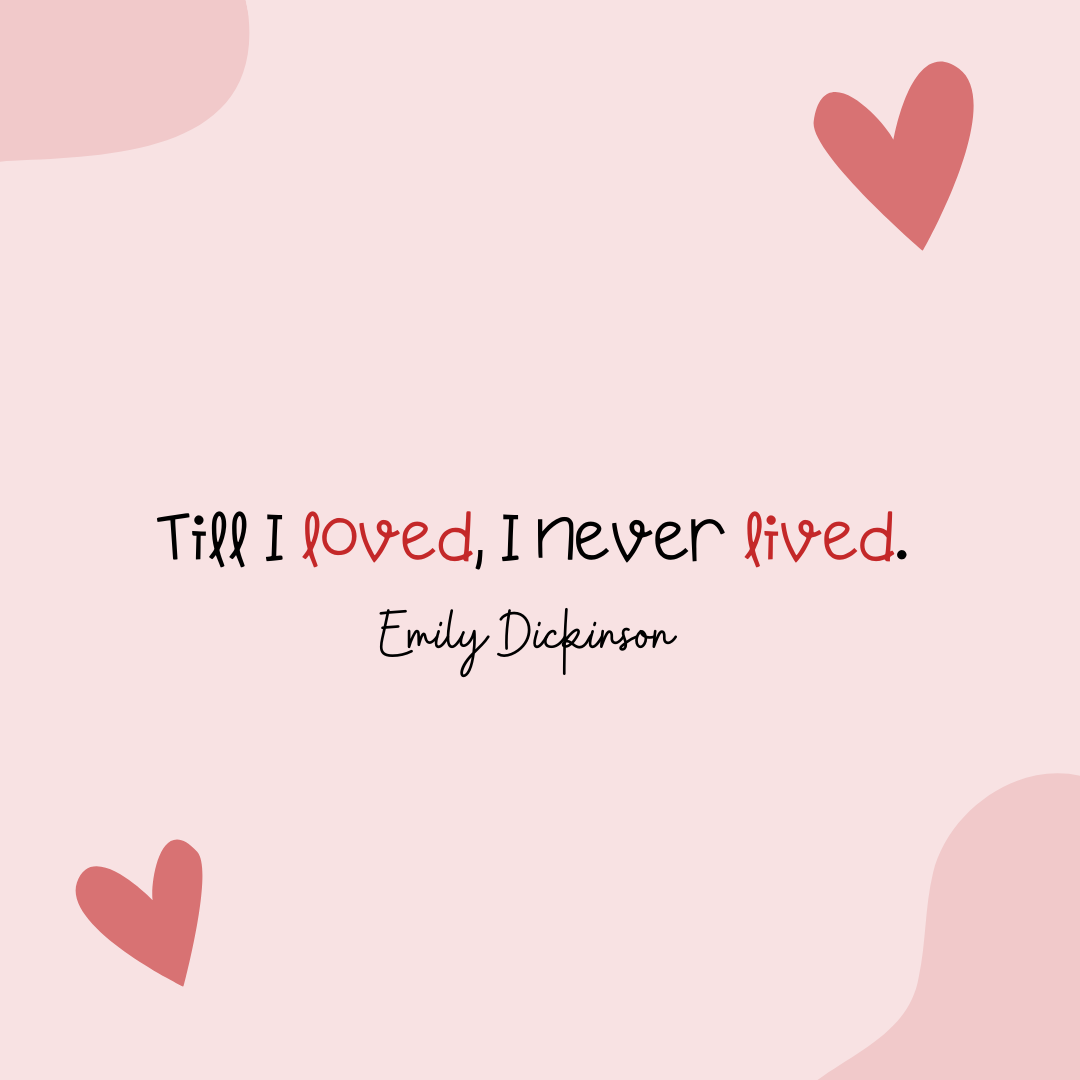 Till I loved, I never lived. (Até amar, nunca vivi.)