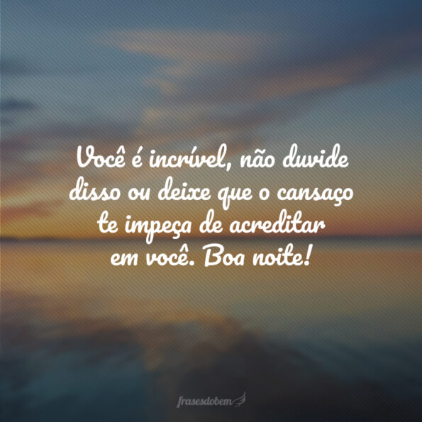 60 frases de motivação de boa noite para ir dormir inspirado