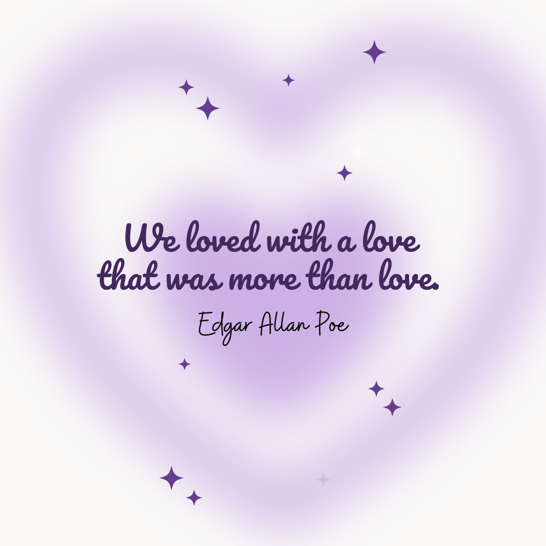 We loved with a love that was more than love. (Nós amávamos com um amor que era mais que amor.)