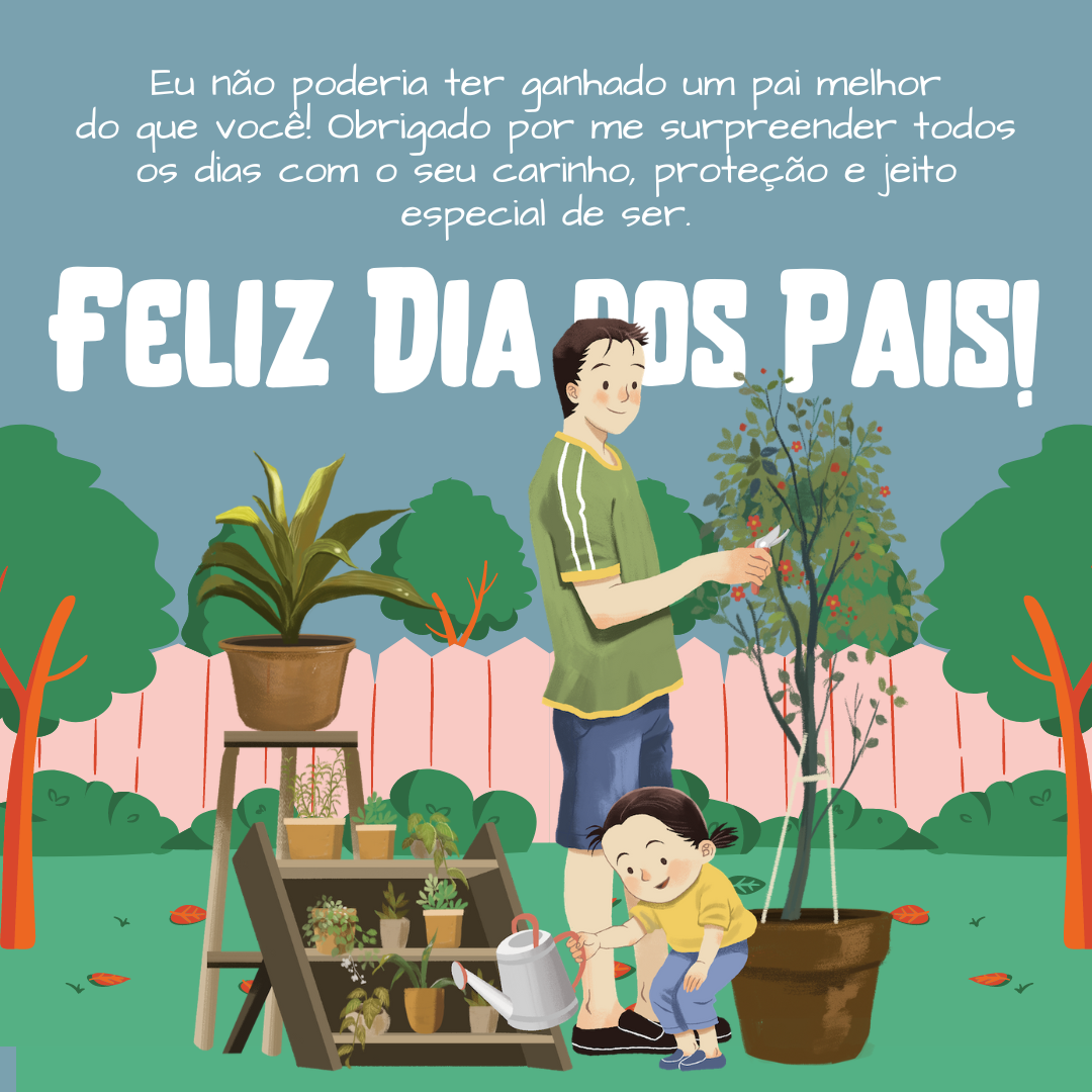 Eu não poderia ter ganhado um pai melhor do que você! Obrigado por me surpreender todos os dias com o seu carinho, proteção e jeito especial de ser. Feliz Dia dos Pais!