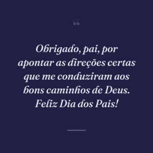 Obrigado, pai, por apontar as direções certas que me conduziram aos bons caminhos de Deus. Feliz Dia dos Pais!