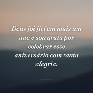 Deus foi fiel em mais um ano e sou grata por celebrar esse aniversário com tanta alegria.