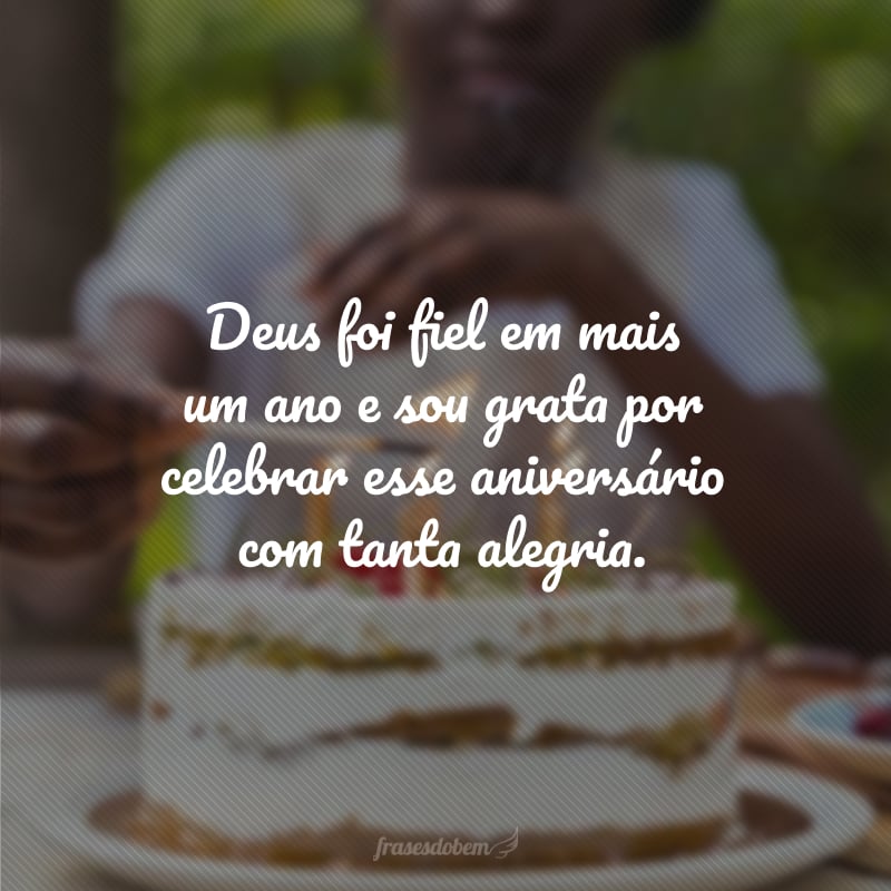 Deus foi fiel em mais um ano e sou grata por celebrar esse aniversário com tanta alegria.