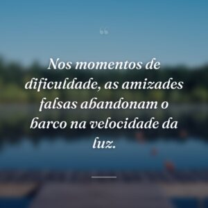É tanta falsidade nas relações que eu já nem sei mais quem é mesmo meu amigo.