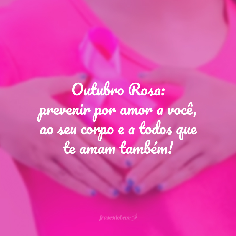 Outubro Rosa: prevenir por amor a você, ao seu corpo e a todos que te amam também!