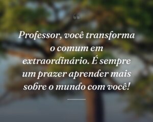 Professor, você transforma o comum em extraordinário. É sempre um prazer aprender mais sobre o mundo com você!