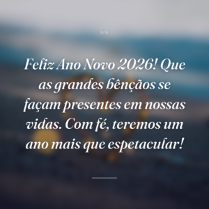 Feliz Ano Novo 2026! Que as grandes bênçãos se façam presentes em nossas vidas. Com fé, teremos um ano mais que espetacular!