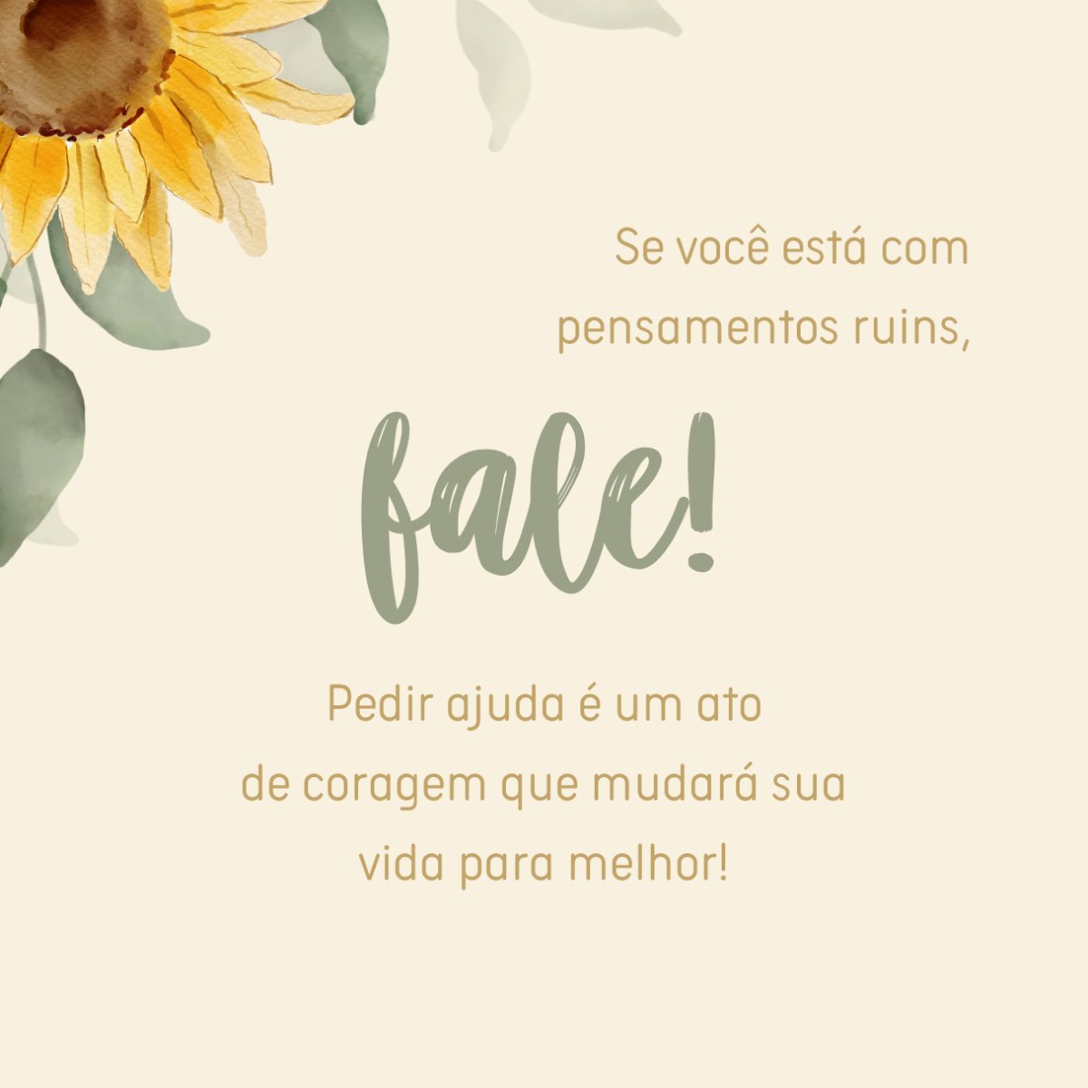 Se você está com pensamentos ruins, fale. Pedir ajuda é um ato de coragem que mudará sua vida para melhor!