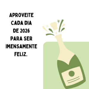 Aproveite cada dia de 2026 para ser imensamente feliz.