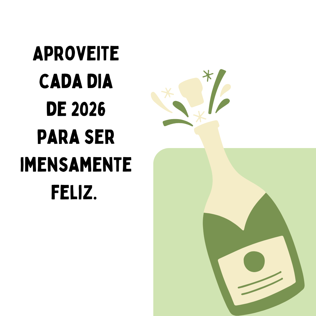 Aproveite cada dia de 2026 para ser imensamente feliz. 