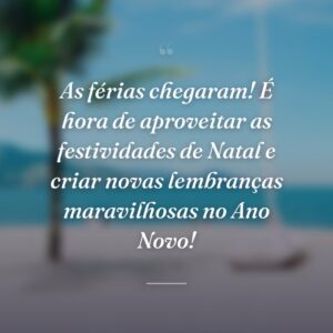 As férias chegaram! É hora de aproveitar as festividades de Natal e criar novas lembranças maravilhosas no Ano Novo!