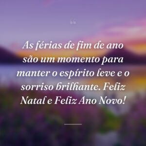 As férias de fim de ano são um momento para manter o espírito leve e o sorriso brilhante. Feliz Natal e Feliz Ano Novo!