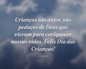 Crianças são anjos, são pedaços de Deus que vieram para enriquecer nossas vidas. Feliz Dia das Crianças!