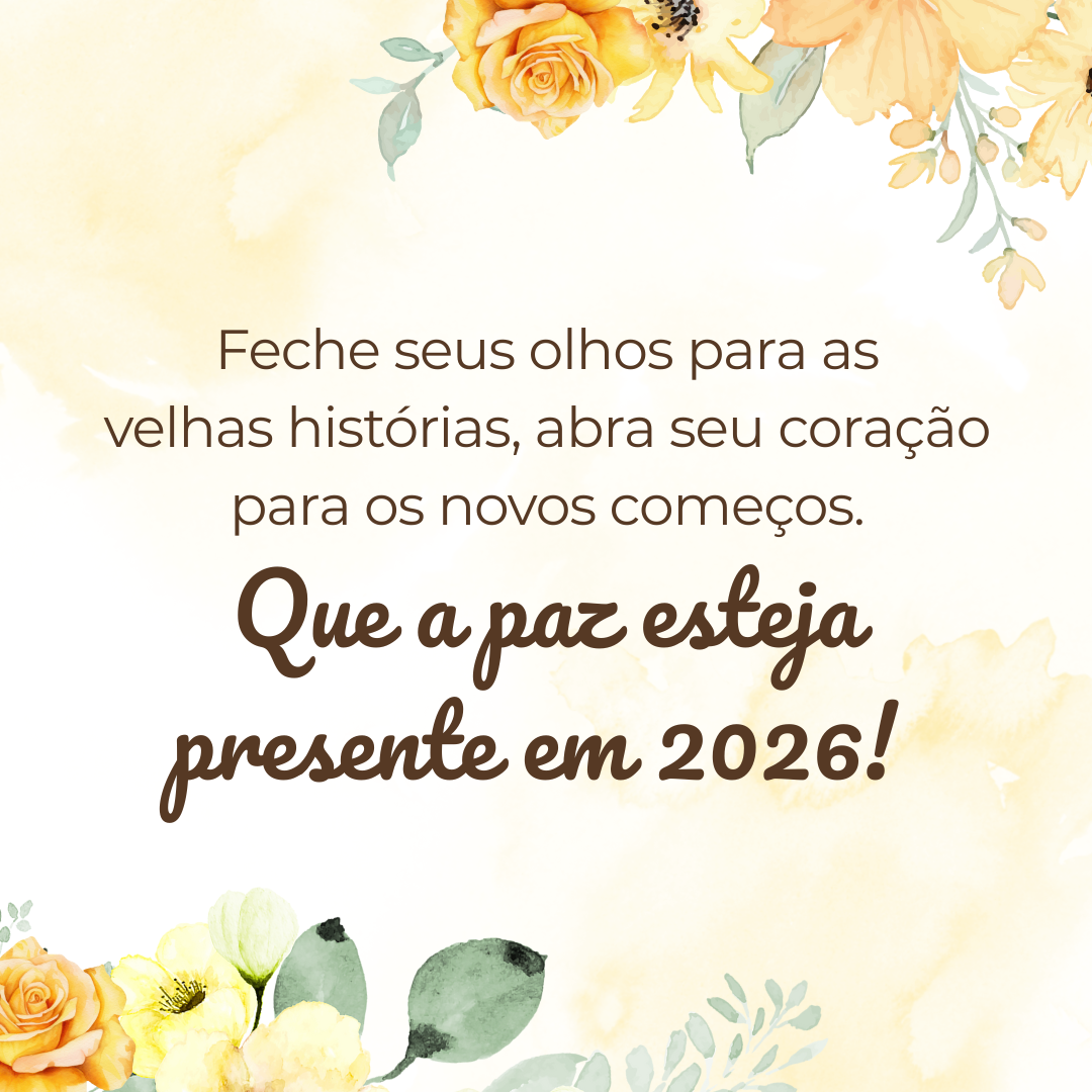 Feche seus olhos para as velhas histórias, abra seu coração para os novos começos. Que a paz esteja presente em 2026!