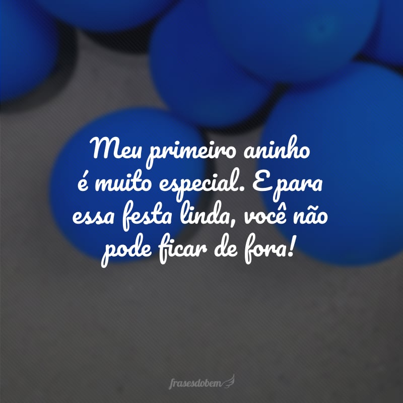 Meu primeiro aninho é muito especial. E para essa festa linda, você não pode ficar de fora!