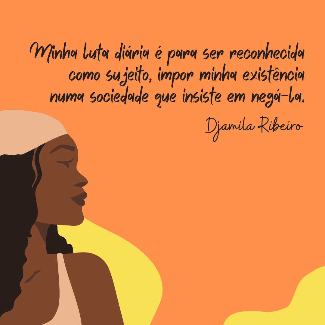 Minha luta diária é para ser reconhecida como sujeito, impor minha existência numa sociedade que insiste em negá-la.