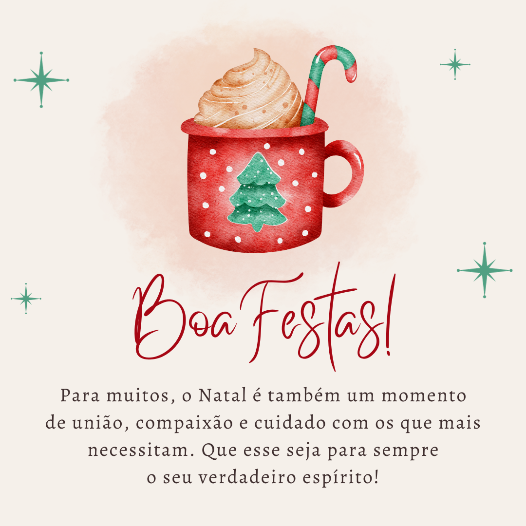 Para muitos, o Natal é também um momento de união, compaixão e cuidado com os que mais necessitam. Que esse seja para sempre o seu verdadeiro espírito!