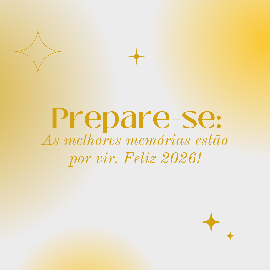 Prepare-se: as melhores memórias estão por vir. Feliz 2026!