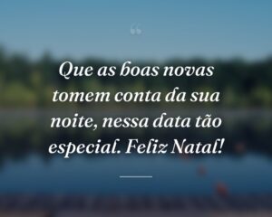 Que as boas novas tomem conta da sua noite, nessa data tão especial. Feliz Natal!