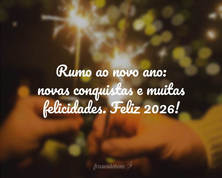 Rumo ao novo ano: novas conquistas e muitas felicidades. Feliz 2026!