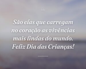 São elas que carregam no coração as vivências mais lindas do mundo. Feliz Dia das Crianças!
