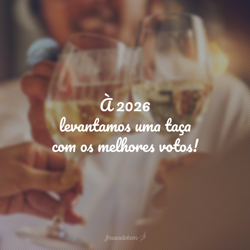 À 2026 levantamos uma taça com os melhores votos!