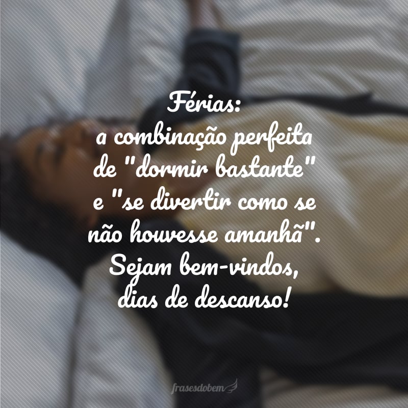 Férias: a combinação perfeita de 