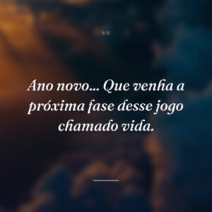 Ano novo... Que venha a próxima fase desse jogo chamado vida.