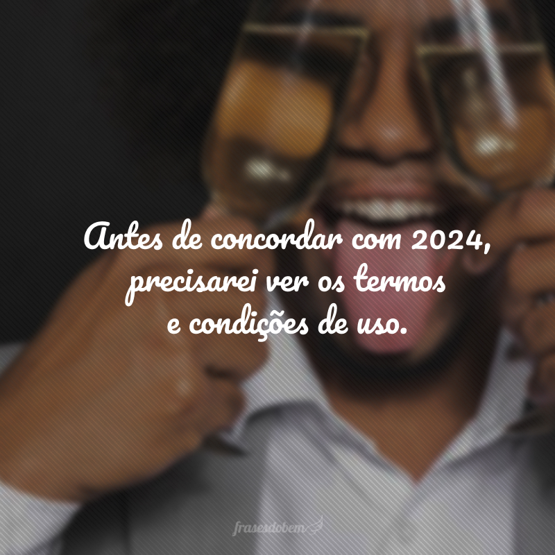 Antes de concordar com 2024, precisarei ver os termos e condições de uso.