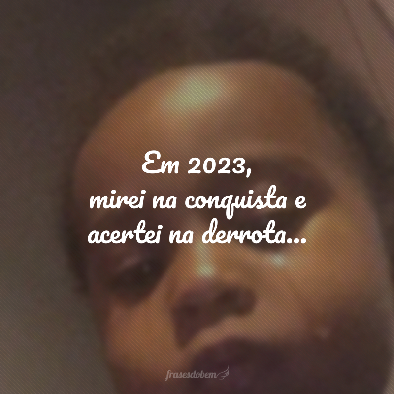 Em 2023, mirei na conquista e acertei na derrota...