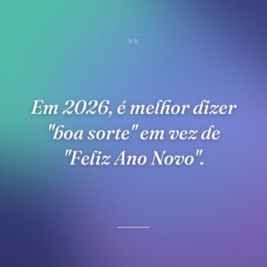 Em 2026, é melhor dizer "boa sorte" em vez de "Feliz Ano Novo".