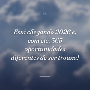 Está chegando 2026 e, com ele, 365 oportunidades diferentes de ser trouxa!