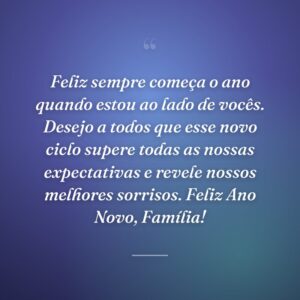 Feliz sempre começa o ano quando estou ao lado de vocês. Desejo a todos que esse novo ciclo supere todas as nossas expectativas e revele nossos melhores sorrisos. Feliz Ano Novo, Família!