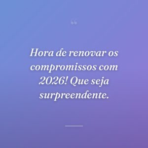 Hora de renovar os compromissos com 2026! Que seja surpreendente.