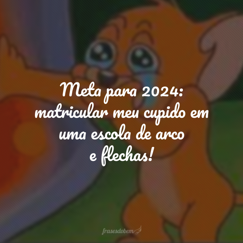 Meta para 2024: matricular meu cupido em uma escola de arco e flechas!