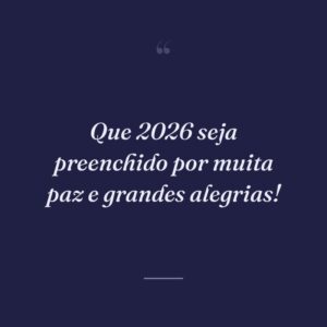 Que 2026 seja preenchido por muita paz e grandes alegrias!