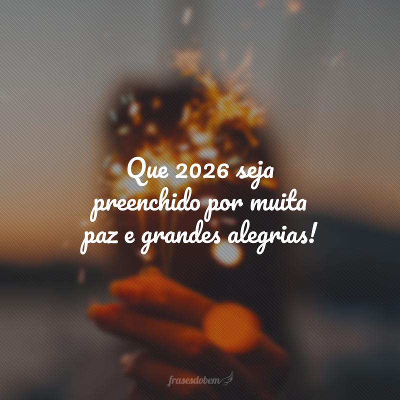 Que 2026 seja preenchido por muita paz e grandes alegrias!