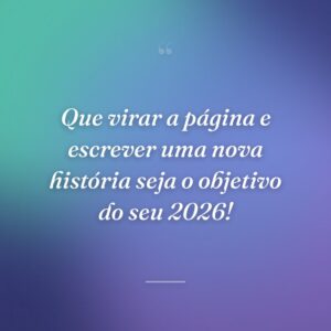 Que virar a página e escrever uma nova história seja o objetivo do seu 2026!