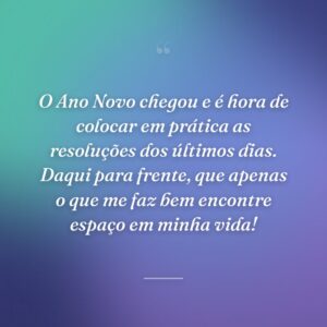 O Ano Novo chegou e é hora de colocar em prática as resoluções dos últimos dias. Daqui para frente, que apenas o que me faz bem encontre espaço em minha vida!